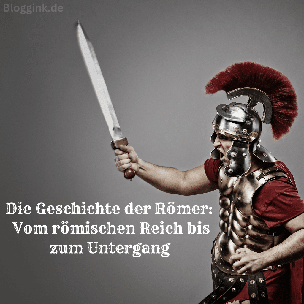 Die Geschichte der Römer: Vom römischen Reich bis zum Untergang ...