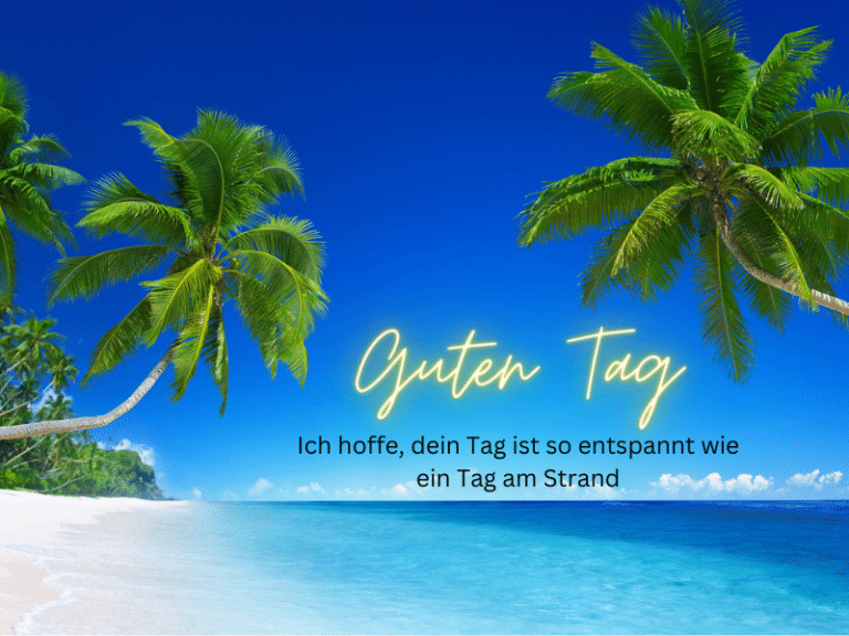 Guten Tag Sprüche 150+ Zitate Schönen Tag zu wünschen