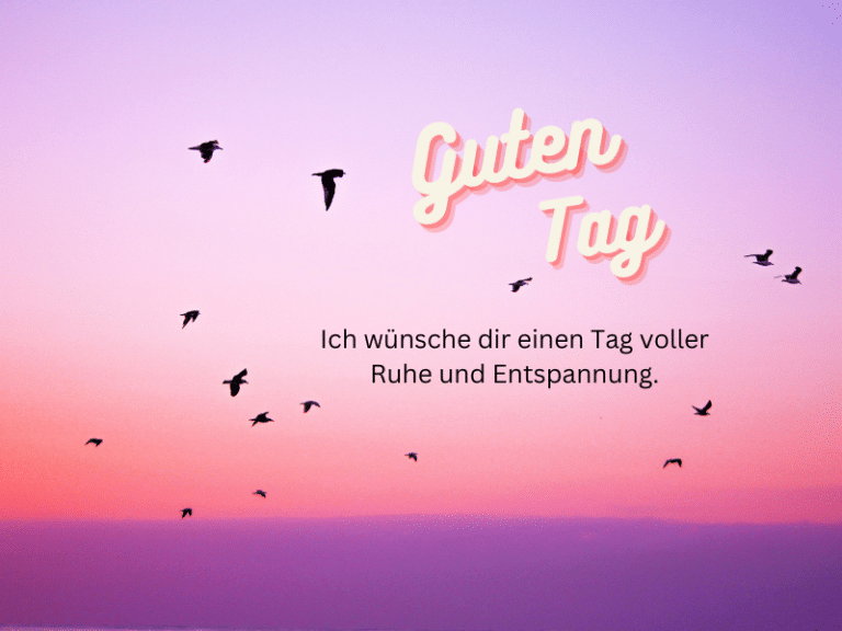 Guten Tag Sprüche 150+ Zitate Schönen Tag zu wünschen