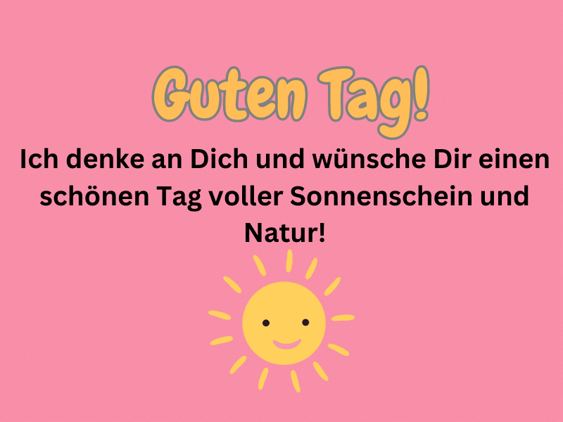 Guten Tag Sprüche 150+ Zitate Schönen Tag zu wünschen