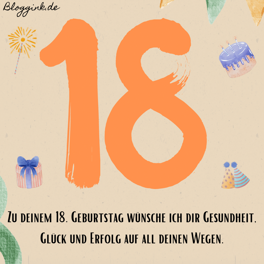 Geburtstagbilder Zu deinem 18. Geburtstag wünsche ich dir Gesundheit, Glück und Erfolg auf all deinen Wegen.Bloggink.de