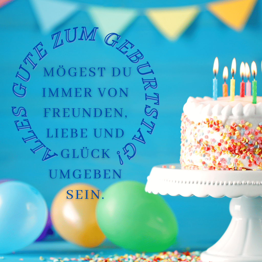 Geburtstagsbilder Alles Gute zum Geburtstag! Mögest du immer von Freunden, Liebe und Glück umgeben sein. Bloggink.de