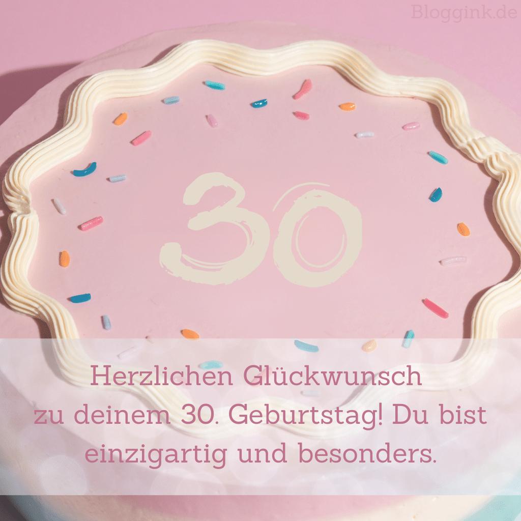 Geburtstagsbilder Herzlichen Glückwunsch zu deinem 30. Geburtstag! Du bist einzigartig und besonders.Bloggink.de