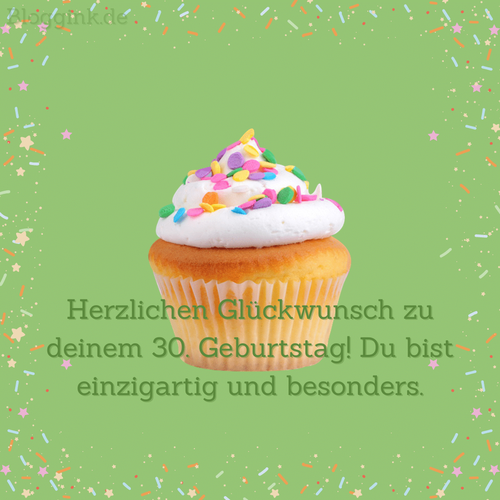Geburtstagsbilder Herzlichen Glückwunsch zu deinem 30. Geburtstag! Du bist einzigartig und besonders.Bloggink.de 