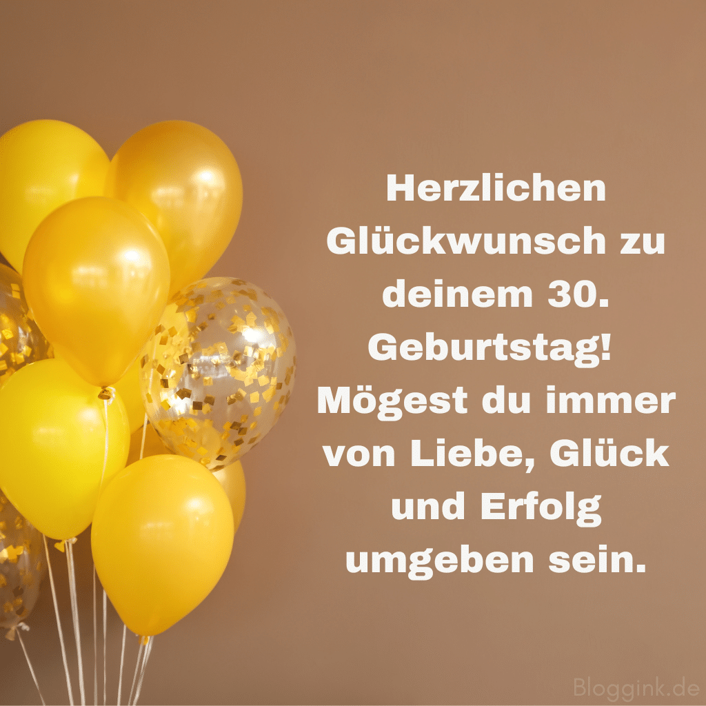 Geburtstagsbilder Herzlichen Glückwunsch zu deinem 30. Geburtstag! Mögest du immer von Liebe, Glück und Erfolg umgeben sein.Bloggink.de
