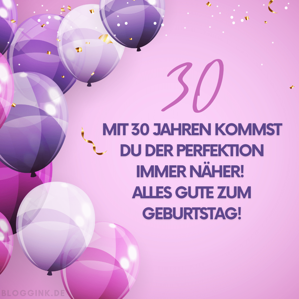 Geburtstagsbilder Mit 30 Jahren kommst du der Perfektion immer näher! Alles Gute zum Geburtstag!Bloggink.de