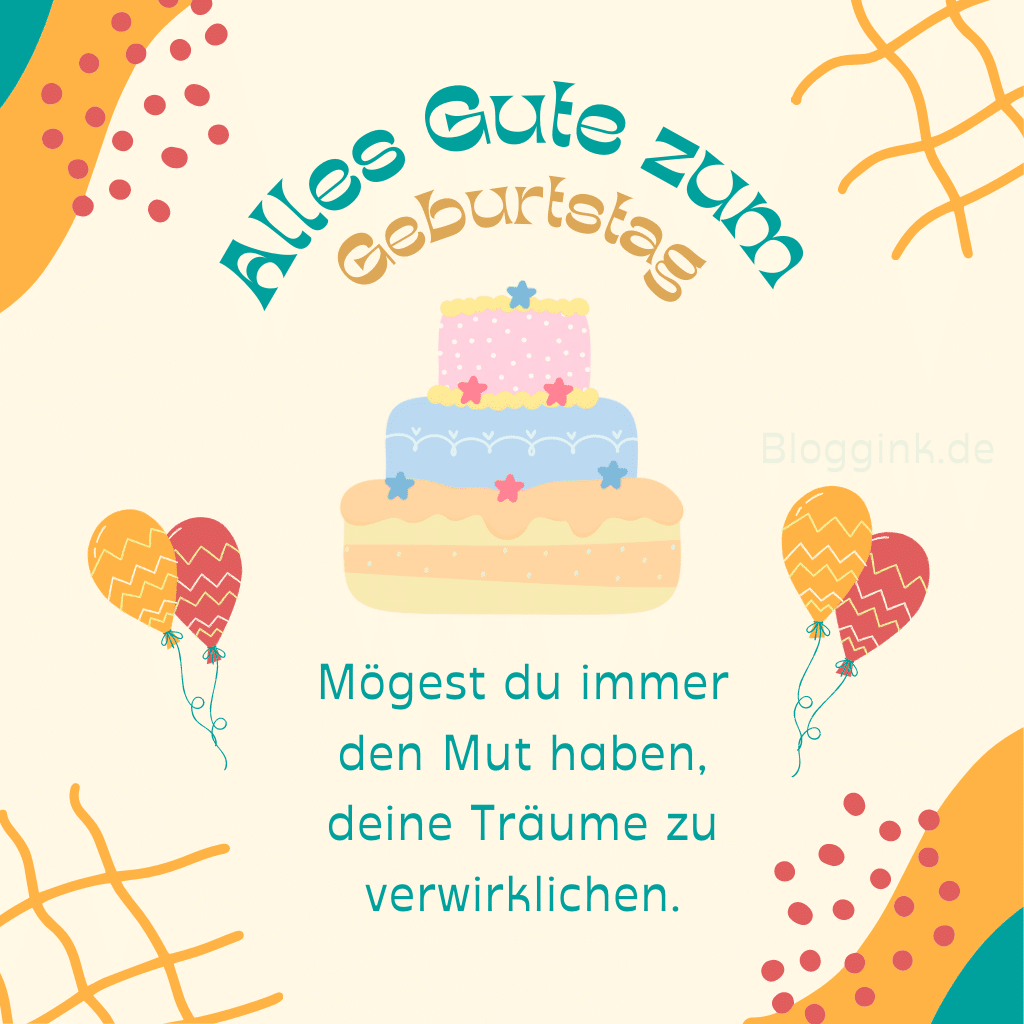 Geburtstagsbilder Mögest du immer den Mut haben, deine Träume zu verwirklichen.Bloggink.de