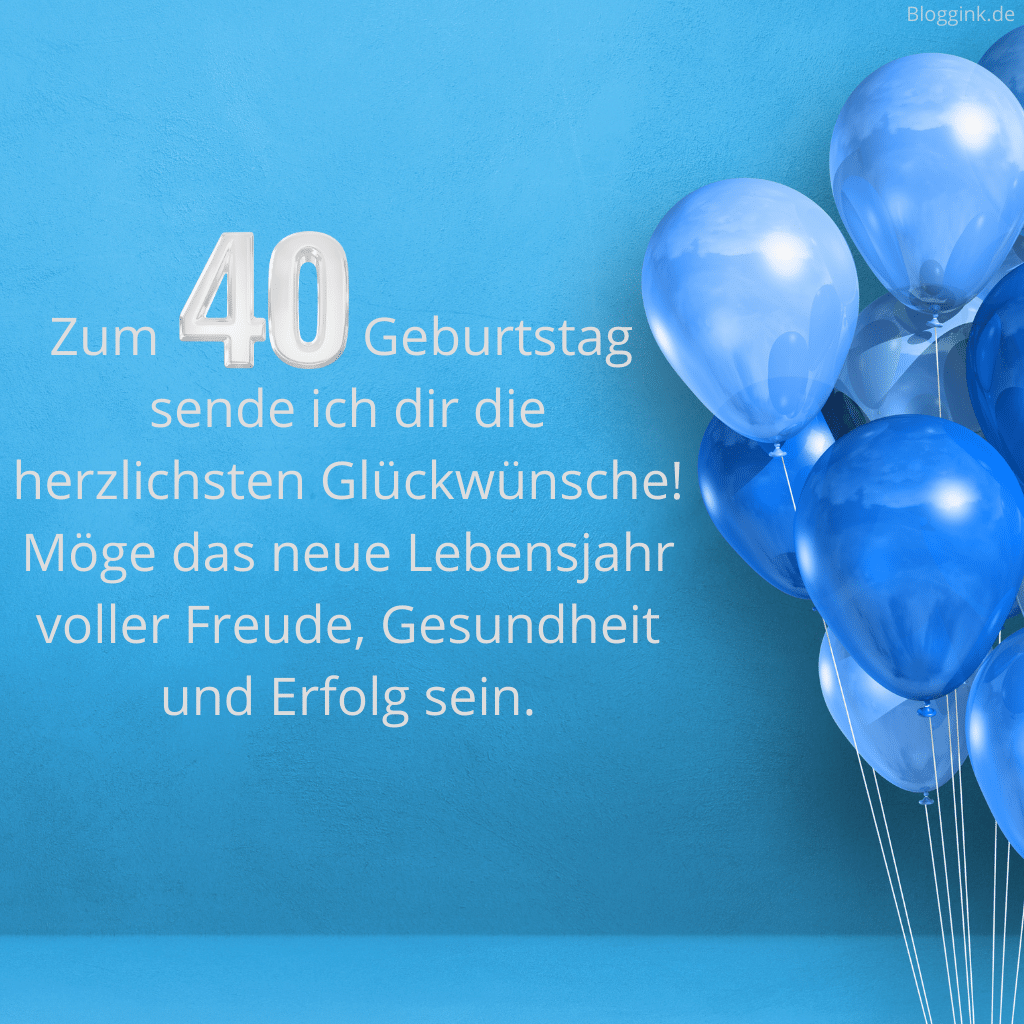 Geburtstagsbilder für das 40. Geburtstagsjahr Zum 40. Geburtstag sende ich dir die herzlichsten Glückwünsche! Möge das neue Lebensjahr voller Freude, Gesundheit und Erfolg sein. Bloggink.de