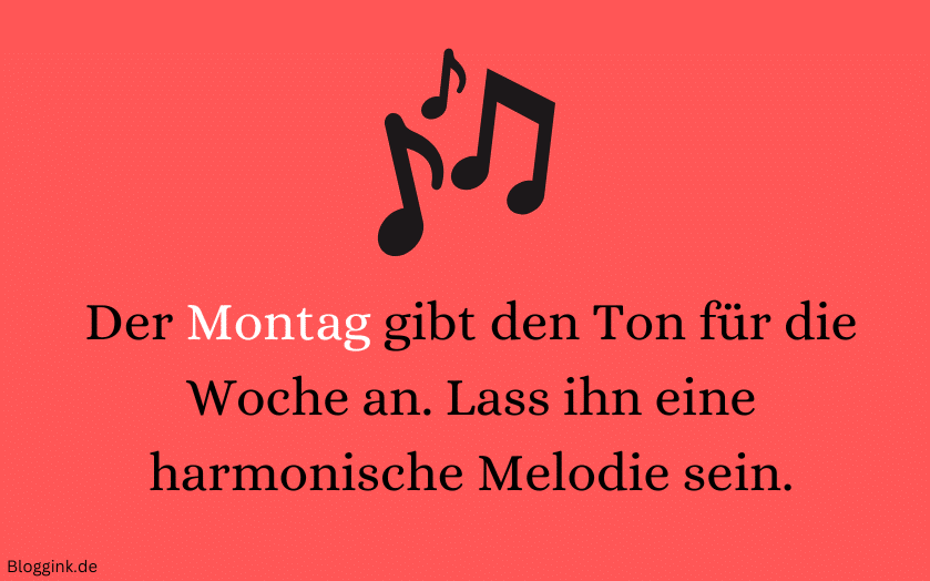 Montag-Bilder Der Montag gibt den Ton für die Woche an. Lass ihn eine harmonische Melodie sein.Bloggink.de
