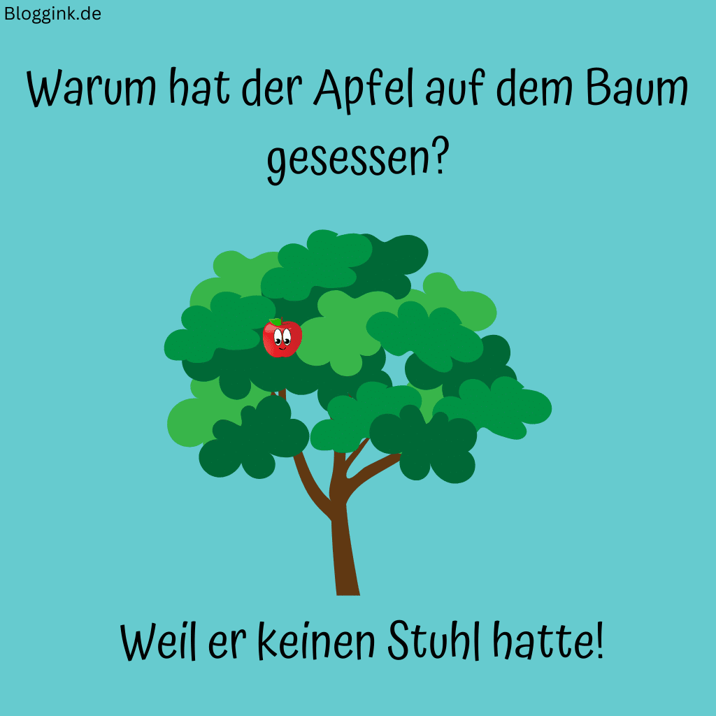 Witze für Kinder (Bilder) Warum hat der Apfel auf dem Baum gesessen Weil er keinen Stuhl hatte!Bloggink.de