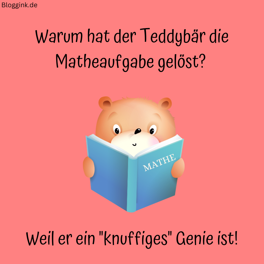 Witze für Kinder (Bilder) Warum hat der Teddybär die Matheaufgabe gelöst Weil er ein knuffiges Genie ist!Bloggink.de