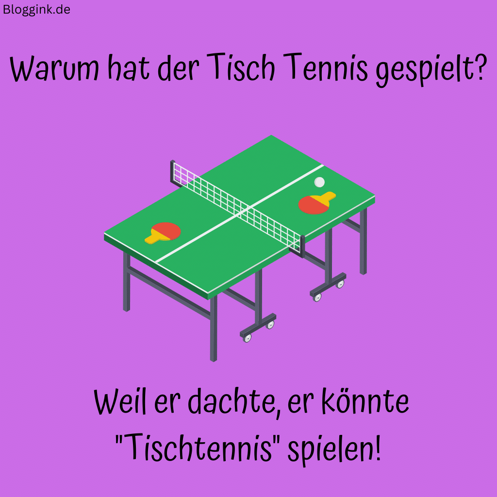 Witze für Kinder (Bilder) Warum hat der Tisch Tennis gespielt Weil er dachte, er könnte Tischtennis spielen!Bloggink.de