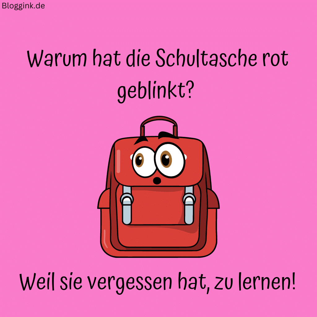 Witze für Kinder (Bilder) Warum hat die Schultasche rot geblinkt Weil sie vergessen hat, zu lernen! Bloggink.de