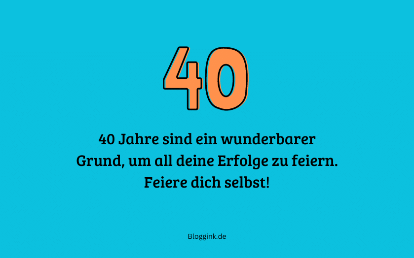Bilder zum 40. Geburtstag 40 Jahre sind ein wunderbarer... Bloggink.de