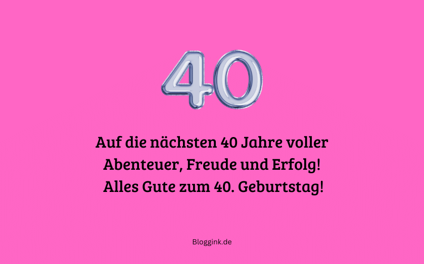 Bilder zum 40. Geburtstag Auf die nächsten 40 Jahre voller... Bloggink.de