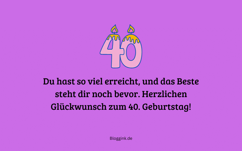 Bilder zum 40. Geburtstag Du hast so viel erreicht, und das Beste... Bloggink.de