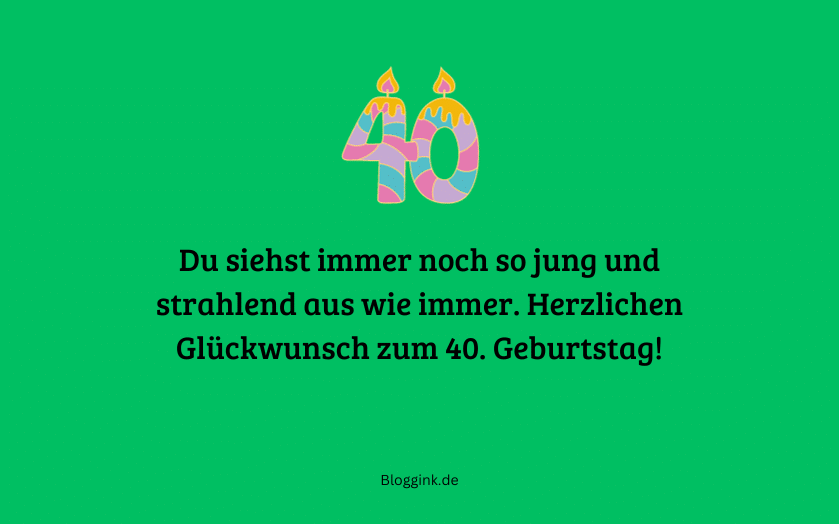 Bilder zum 40. Geburtstag Du siehst immer noch so jung und... Bloggink.de