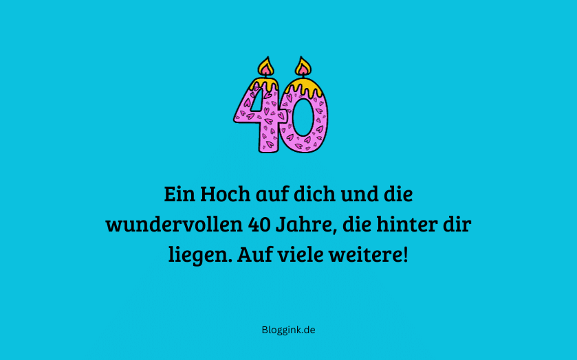 Bilder zum 40. Geburtstag Ein Hoch auf dich und die... Bloggink.de