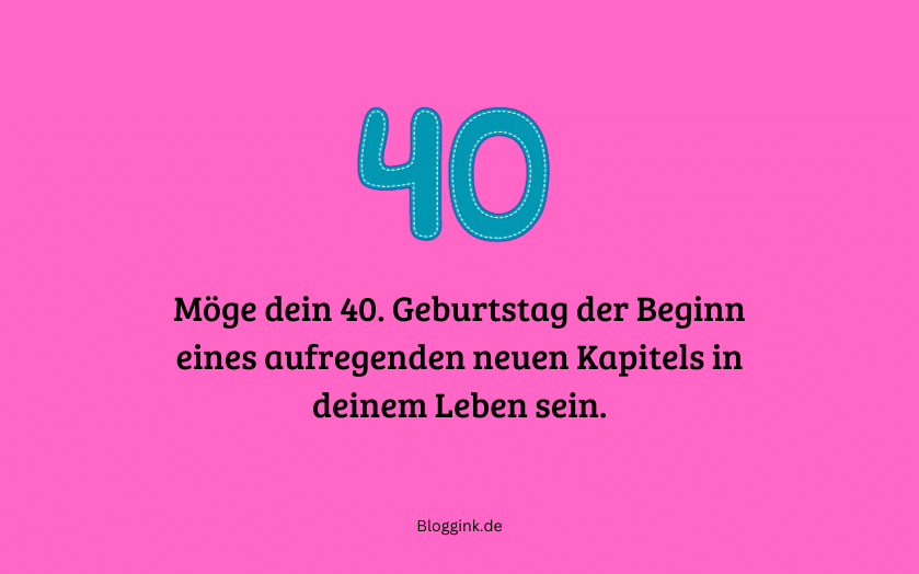 Bilder zum 40. Geburtstag Möge dein 40. Geburtstag der Beginn... Bloggink.de