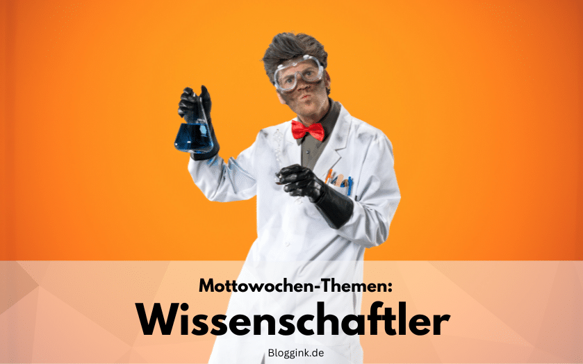 Mottowochen-Themen Wissenschaftler Bloggink.de