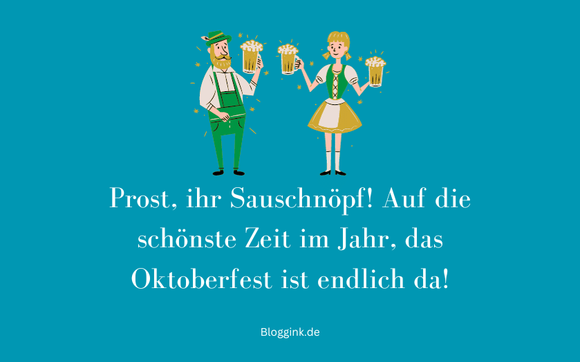 Oktoberfest-Sprüche Prost, ihr Sauschnöpf! Auf die... Bloggink.de