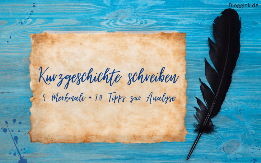 5 Merkmale Einer Kurzgeschichte Kurzgeschichte schreiben: 5 Merkmale + 10 Tipps zur Analyse - Bloggink.de