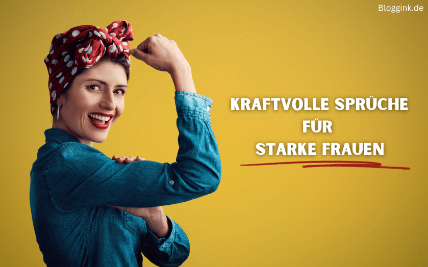 9 x 10 Kraftvolle Sprüche für starke Frauen, Top 10 & 6 Tipps für mehr