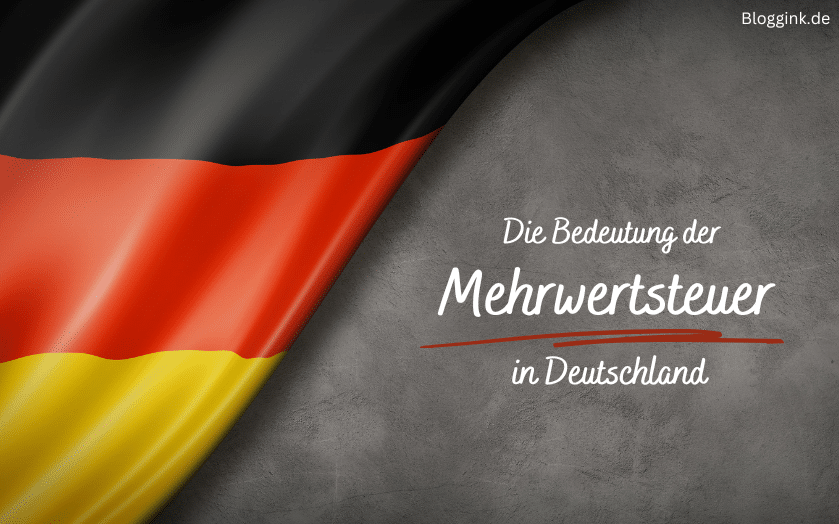 Die Bedeutung der Mehrwertsteuer in Deutschland - Bloggink.de