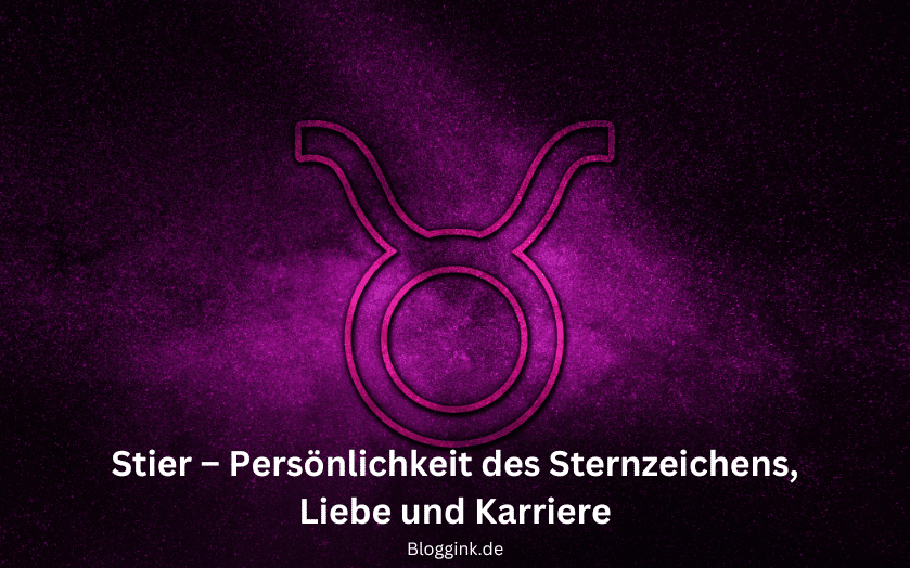 Stier 2024 – Persönlichkeit Des Sternzeichens, Liebe Und Karriere ...