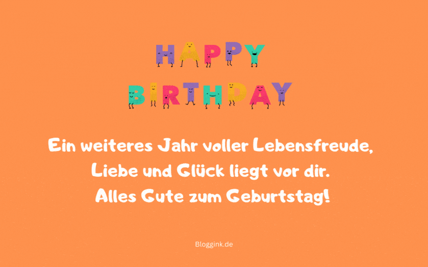 Geburtstagswünsche + Bilder & GIFs Ein weiteres Jahr voller Lebensfreude, Liebe und Glück...Bloggink.de