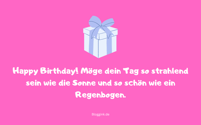 Geburtstagswünsche + Bilder & GIFs Happy Birthday! Möge dein Tag so...Bloggink.de