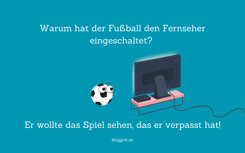 Witze des Monats Warum hat der Fußball den Fernseher eingeschaltet...Bloggink.de