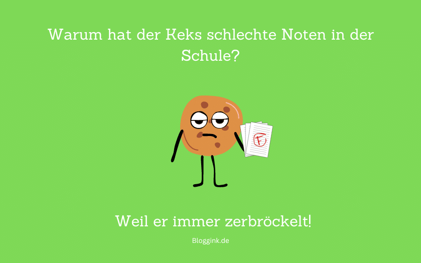 Witze des Monats Warum hat der Keks schlechte Noten in der Schule...Bloggink.de