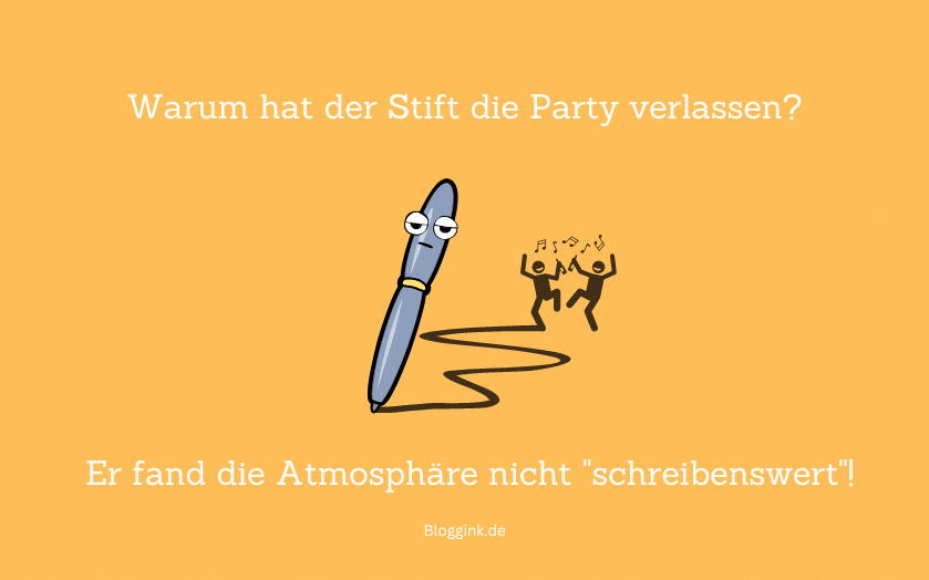 Witze des Monats Warum hat der Stift die Party verlassen...Bloggink.de