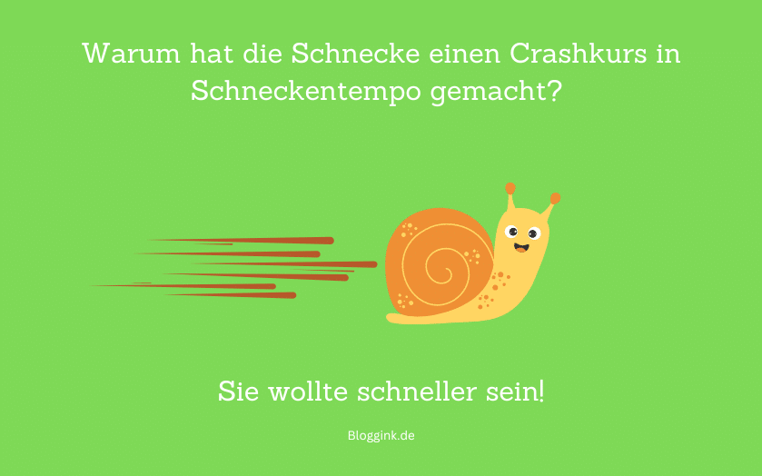 Witze des Monats Warum hat die Schnecke einen Crashkurs in Schneckentempo gemacht...Bloggink.de