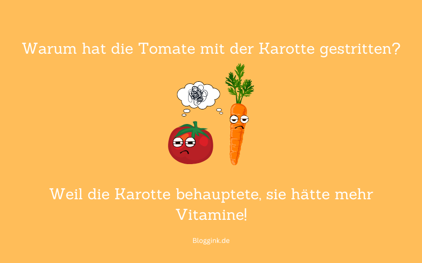 Witze des Monats Warum hat die Tomate mit der Karotte gestritten...Bloggink.de