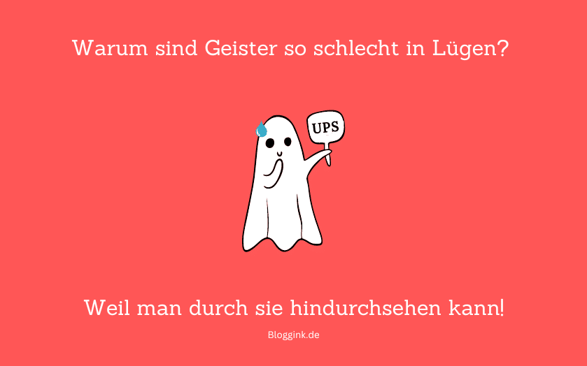Witze des Monats Warum sind Geister so schlecht in Lügen...Bloggink.de