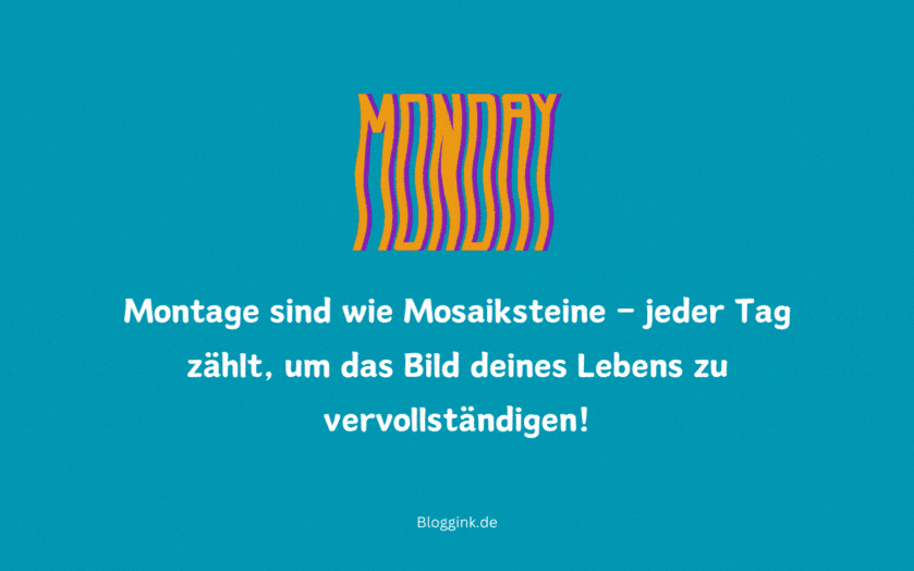Montag-GIFs Montage sind wie Mosaiksteine – jeder Tag...Bloggink.de
